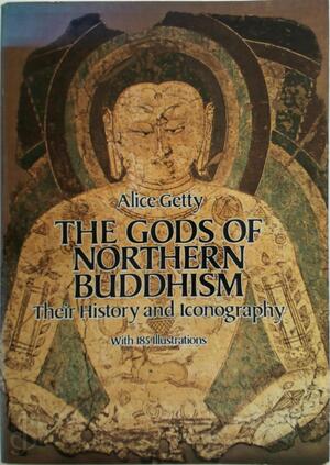 The Gods of Northern Buddhism - Alice Getty The Gods of Northern Buddhism - Alice Getty