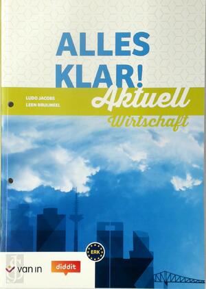 Alles Klar Aktuell Wirtschaft - leerwerkboek - Alles Klar Aktuell Wirtschaft - leerwerkboek -