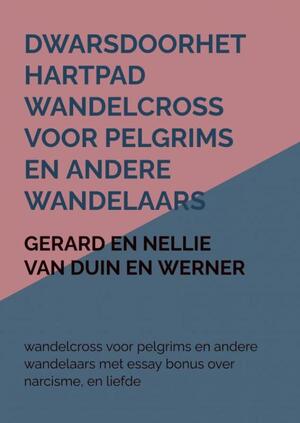 dwarsdoorhethartpad wandelcross voor pelgrims en andere wandelaars - Gerard En Nellie Van Duin en Werner dwarsdoorhethartpad wandelcross voor pelgrims en andere wandelaars - Gerard En Nellie Van Duin en Werner