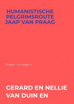 Humanistische pelgrimsroute Jaap van Praag - Gerard En Nellie Van Duin en Werner Humanistische pelgrimsroute Jaap van Praag - Gerard En Nellie Van Duin en Werner