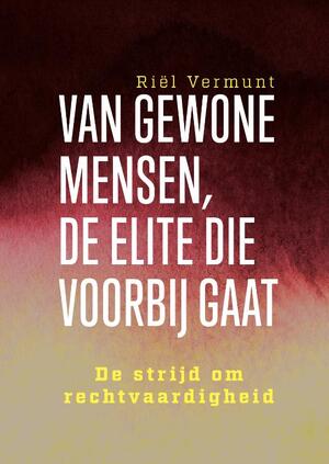 Van gewone mensen, de elite die voorbij gaat - Riël Vermunt