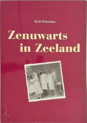 Zenuwarts in Zeeland - Errit Petersma Zenuwarts in Zeeland - Errit Petersma