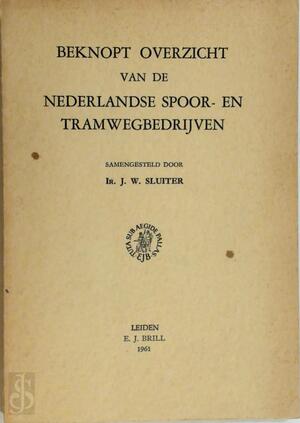 Beknopt overzicht van de Nederlandse spoor- en tramwegbedrijven - J. W. Sluiter
