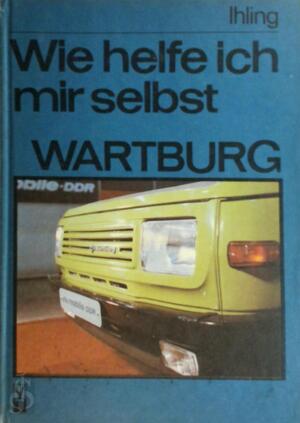 Wie helfe ich mir selbst - Wartburg - Ihling