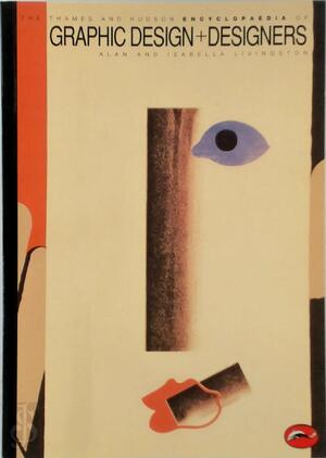 The Thames and Hudson encyclopaedia of graphic design and designers - Alan Livingston, Isabella Livingston