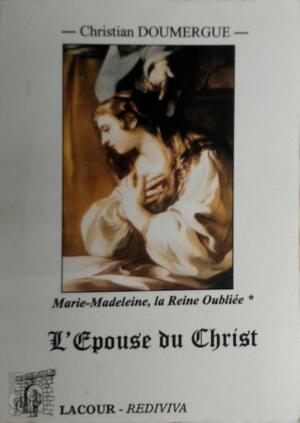 Marie-Madeleine : la Reine Oubliée - Christian Doumergue