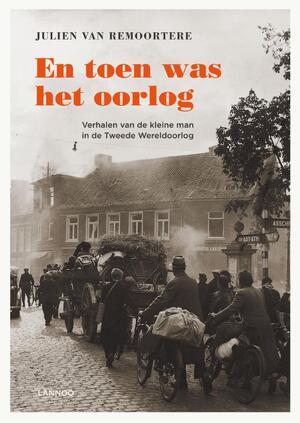 En toen was het oorlog - Julien van Remoortere En toen was het oorlog - Julien van Remoortere