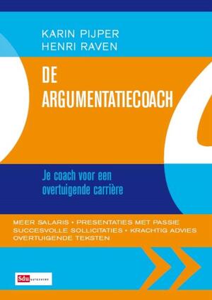 De Argumentatiecoach - Karin Pijper, Henri Raven