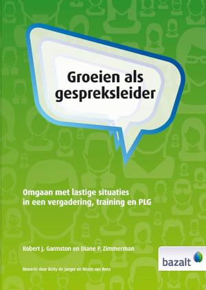 Groeien als gespreksleider - Robert J. Garmston, Diane P. Zimmerman Groeien als gespreksleider - Robert J. Garmston, Diane P. Zimmerman