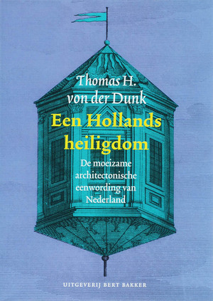 Een Hollands Heiligdom - T. von der Dunk Een Hollands Heiligdom - T. von der Dunk
