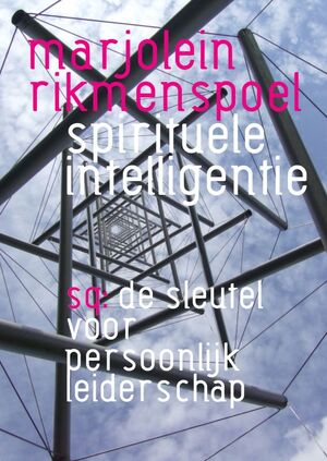 Spirituele intelligentie - Marjolein Rikmenspoel Spirituele intelligentie - Marjolein Rikmenspoel