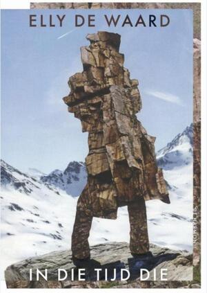 In die tijd die - Elly de Waard