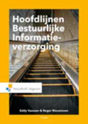 Hoofdlijnen bestuurlijke informatieverzorging - Eddy Vaassen, Roger Meuwissen Hoofdlijnen bestuurlijke informatieverzorging - Eddy Vaassen, Roger Meuwissen
