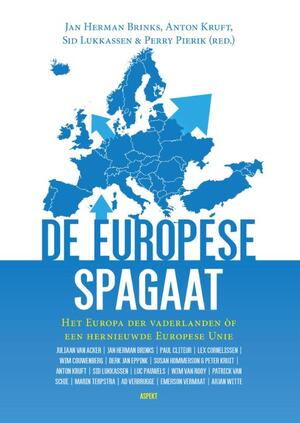 De Europese Spagaat: Het Europa der vaderlanden of een hernieuwde Europese Unie - Jan Herman Brinks, Anton Kruft, Sid Lukkassen De Europese Spagaat: Het Europa der vaderlanden of een hernieuwde Europese Unie - Jan Herman Brinks, Anton Kruft, Sid Lukkassen