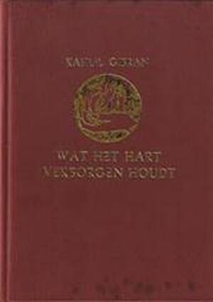 Wat het hart verborgen houdt - K. Gibran, C. Verhulst Wat het hart verborgen houdt - K. Gibran, C. Verhulst