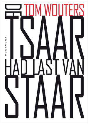 De Tsaar had last van staar - Tom Wouters