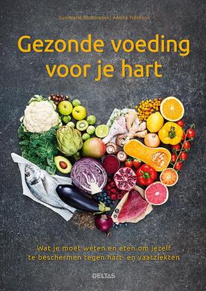 Gezonde voeding voor je hart - Gun-Marie Nachtnebel, Annika Tidehorn Gezonde voeding voor je hart - Gun-Marie Nachtnebel, Annika Tidehorn