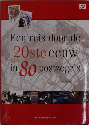 Een reis door de 20ste eeuw in 80 postzegels - France Debray Een reis door de 20ste eeuw in 80 postzegels - France Debray