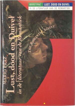 Lust, dood en duivel in de literatuur van de Romantiek - Mario Praz, Anton (vertaling) Haakman Lust, dood en duivel in de literatuur van de Romantiek - Mario Praz, Anton (vertaling) Haakman