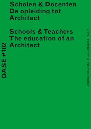 OASE 102 Scholen & docenten / Schools & Teachers - Christophe van Gerrewey OASE 102 Scholen & docenten / Schools & Teachers - Christophe van Gerrewey