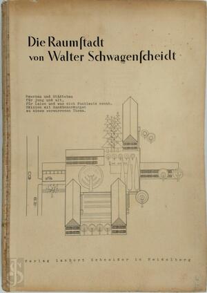 Die Raumstadt von Walter Schwagenscheidt - Walter Schwagenscheidt