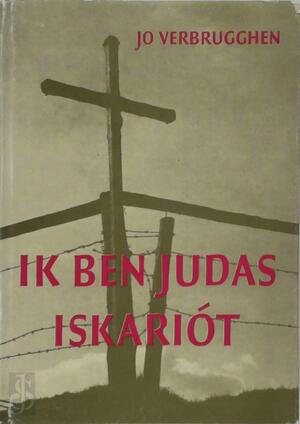 Ik ben judas iskariot - Jo Verbrugghen Ik ben judas iskariot - Jo Verbrugghen