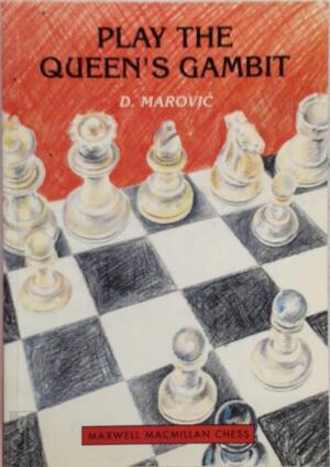Play the Queen's Gambit - Dražen Marovic Play the Queen's Gambit - Dražen Marovic