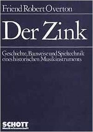 Der Zink - Friend Robert Overton Der Zink - Friend Robert Overton