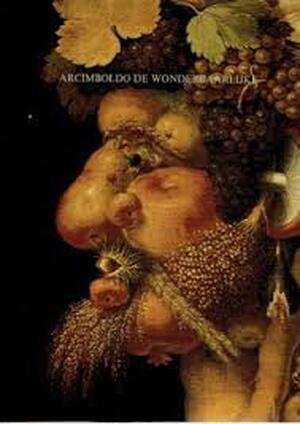 Arcimboldo the Marvelous - André Pieyre de Mandiargues, Giuseppe Arcimboldi Arcimboldo the Marvelous - André Pieyre de Mandiargues, Giuseppe Arcimboldi