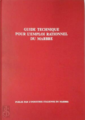 Guide technique pour l'emploi rationnel du marbre - Antonio Consiglio Guide technique pour l'emploi rationnel du marbre - Antonio Consiglio