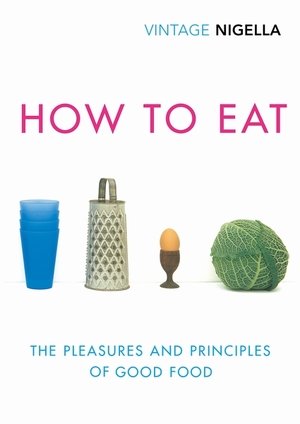 How to eat - Nigella Lawson How to eat - Nigella Lawson