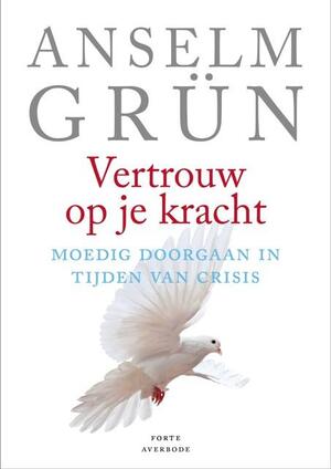 Vertrouw op je kracht - Anselm Grun ; Anselm Grün ; Asterisk* Vertrouw op je kracht - Anselm Grun ; Anselm Grün ; Asterisk*