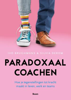 Paradoxaal coachen - Ivo Brughmans, Silvia Derom Paradoxaal coachen - Ivo Brughmans, Silvia Derom