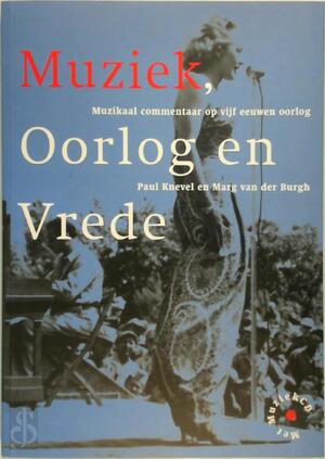Muziek Oorlog & Vrede + CD - Paul Knevel, Marg van Der Burgh Muziek Oorlog & Vrede + CD - Paul Knevel, Marg van Der Burgh