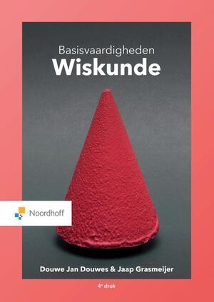 Basisvaardigheden Wiskunde - Douwe Jan Douwes, Jaap Grasmeijer Basisvaardigheden Wiskunde - Douwe Jan Douwes, Jaap Grasmeijer