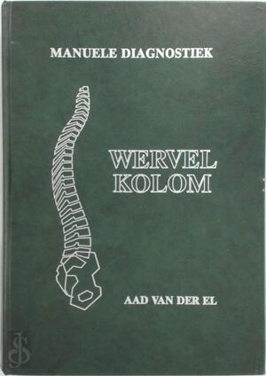 Manuele diagnostiek wervelkolom - Aad van der El Manuele diagnostiek wervelkolom - Aad van der El