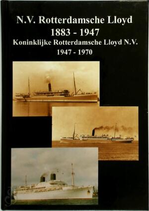 N.V. Rotterdamsche Lloyd 1883-1947 - F. van der Stel, T. Grootenboer N.V. Rotterdamsche Lloyd 1883-1947 - F. van der Stel, T. Grootenboer
