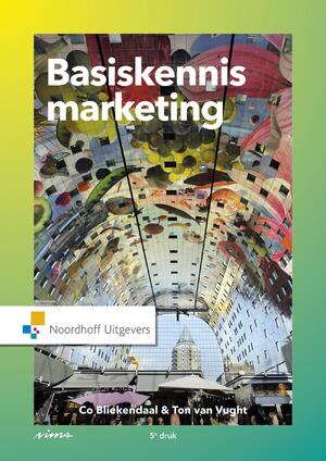 Basiskennis marketing - Co Bliekendaal, Ton van Vught Basiskennis marketing - Co Bliekendaal, Ton van Vught