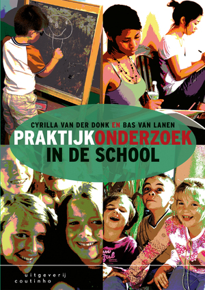 Praktijkonderzoek in de school - Cyrilla van der Donk, Bas van Lanen Praktijkonderzoek in de school - Cyrilla van der Donk, Bas van Lanen