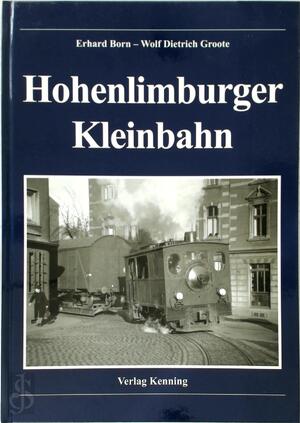Hohenlimburger Kleinbahn - Erhard Born, Wolf Dietrich Groote Hohenlimburger Kleinbahn - Erhard Born, Wolf Dietrich Groote