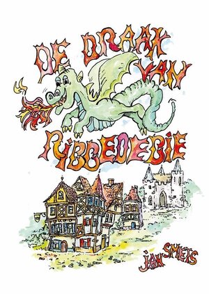 De draak van Ribbedebie - Jan Smets De draak van Ribbedebie - Jan Smets