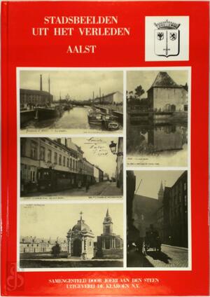 Stadsbeelden uit het verleden - Aalst - Joeri van den Steen Stadsbeelden uit het verleden - Aalst - Joeri van den Steen