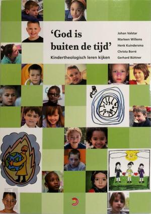 'God is buiten de tijd' - Johan Valstar, Marleen Willems, Christa Borré, Henk Kuindersma 'God is buiten de tijd' - Johan Valstar, Marleen Willems, Christa Borré, Henk Kuindersma