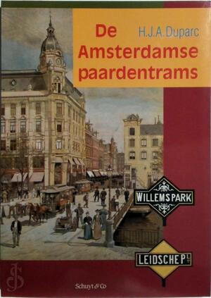De Amsterdamse paardentrams - H.J.A. Duparc De Amsterdamse paardentrams - H.J.A. Duparc