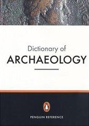 New Penguin Dictionary of Archaeology - Paul Bahn New Penguin Dictionary of Archaeology - Paul Bahn