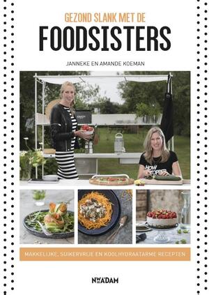 Gezond slank met de Foodsisters - Janneke Koeman, Amande Koeman Gezond slank met de Foodsisters - Janneke Koeman, Amande Koeman