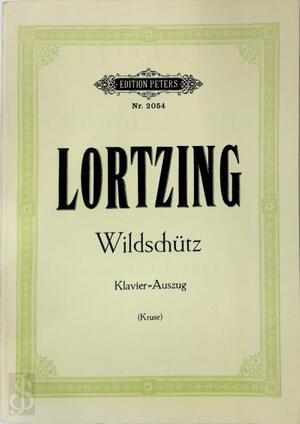 A.Lortzing:Wildschütz oder Die stimme der Natur (vocal/Piano Score) - A. Lortzing, Georg Richard Kruse