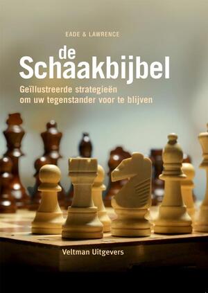 De Schaakbijbel - James Eade, Al Lawrence De Schaakbijbel - James Eade, Al Lawrence