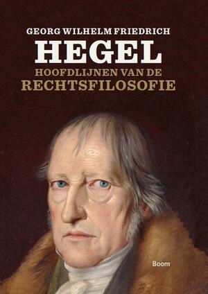 Hoofdlijnen van de rechtsfilosofie - Georg Wilhelm Friedrich Hegel Hoofdlijnen van de rechtsfilosofie - Georg Wilhelm Friedrich Hegel