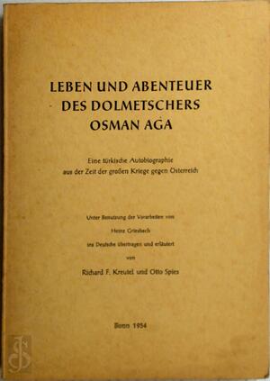 Leben und Abenteuer des Dolmetischers Osman Aga - Richard F. Kreutel, Otto Spies